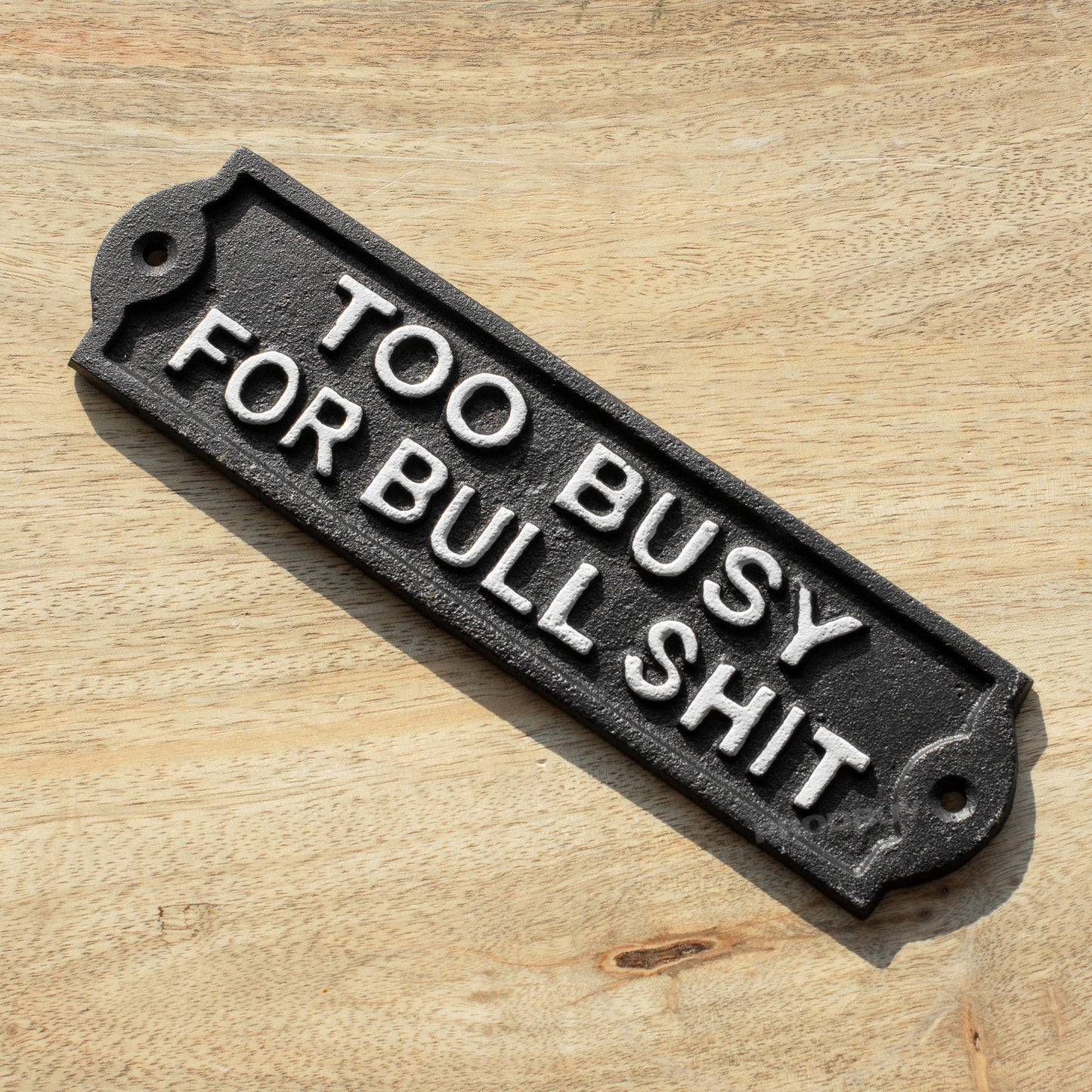 Cast Iron 'Too Busy For Bullshit' Garden Wall Sign