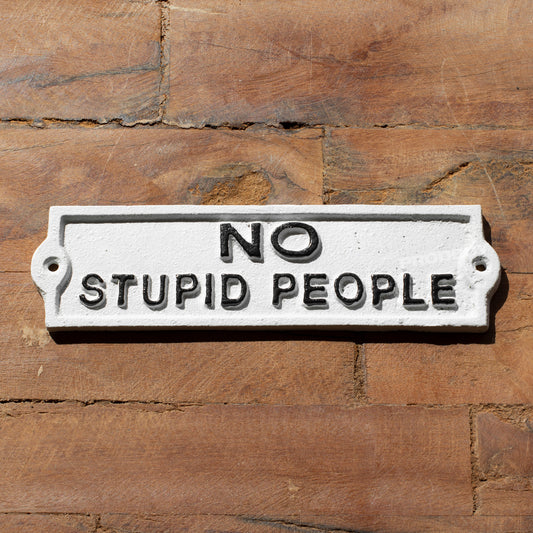 Cast Iron 'No Stupid People' Garden Wall Sign