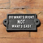 Cast Iron 'Do What's Right Not What's Easy' Garden Sign