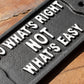 Cast Iron 'Do What's Right Not What's Easy' Garden Sign