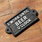 Cast Iron 'I Work Until Beer O'Clock'  Wall Sign
