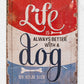 'Life Is Always Better With A Dog By Your Side' 20cm Metal Wall Sign