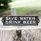 Cast Iron 'Save Water Drink Beer' Garden Wall Sign