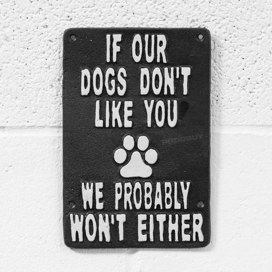 Cast Iron 'If Our Dogs Don't Like You' Wall Sign