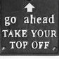 'Go Ahead Take Your Top Off' Cast Iron Wall Bottle Opener