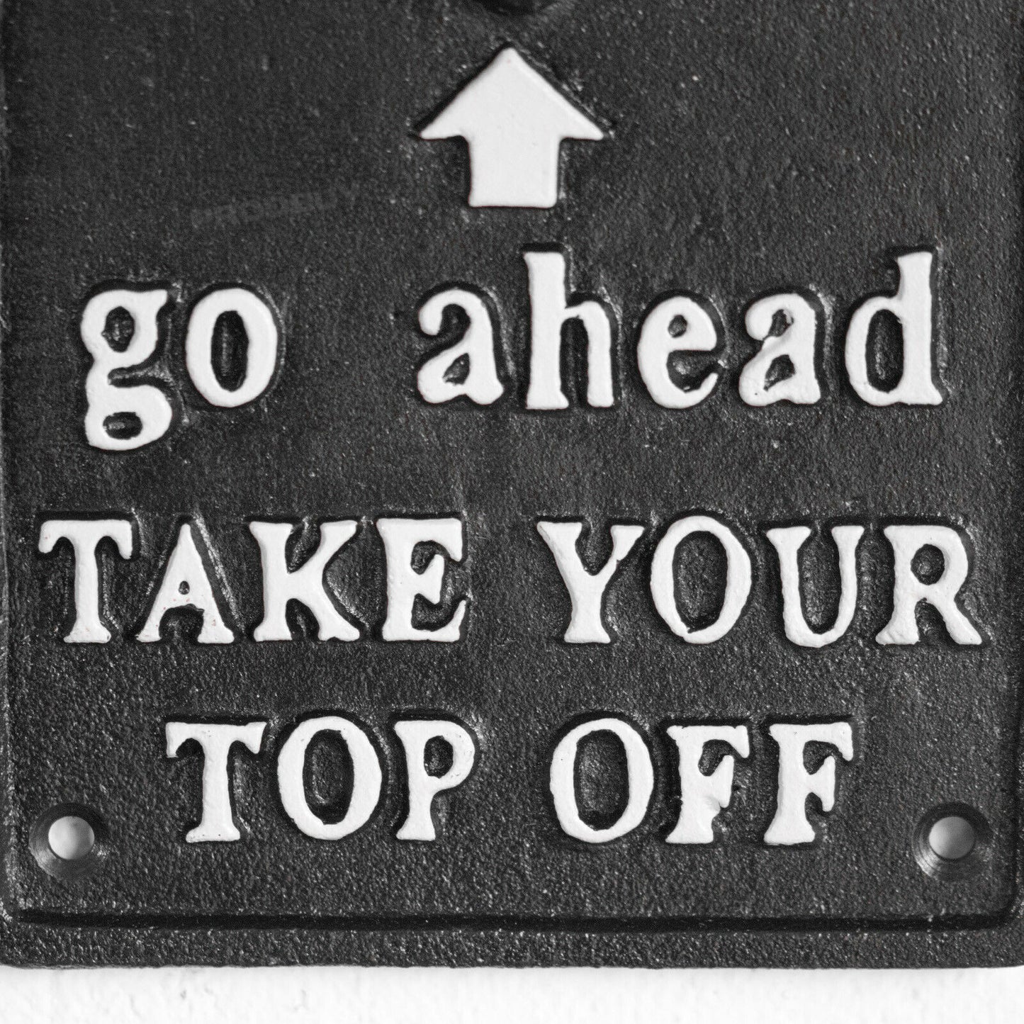 'Go Ahead Take Your Top Off' Cast Iron Wall Bottle Opener