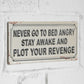 'Never Go To Bed Angry' Metal 40cm Wall Sign