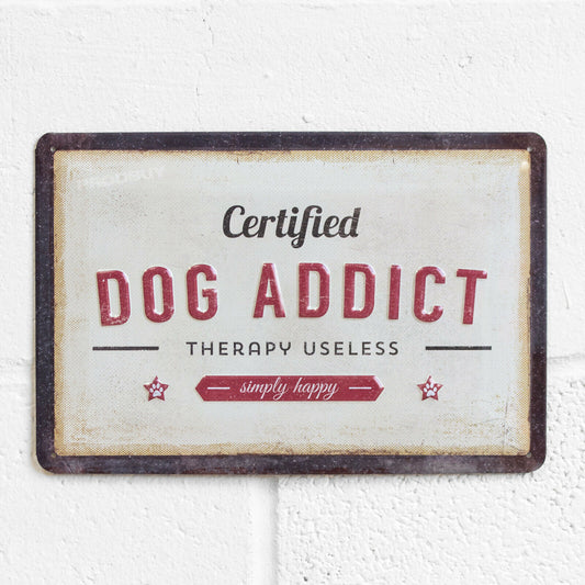 'Certified Dog Addict' 30cm Metal Wall Sign