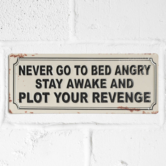 'Never Go To Bed Angry' Metal 40cm Wall Sign